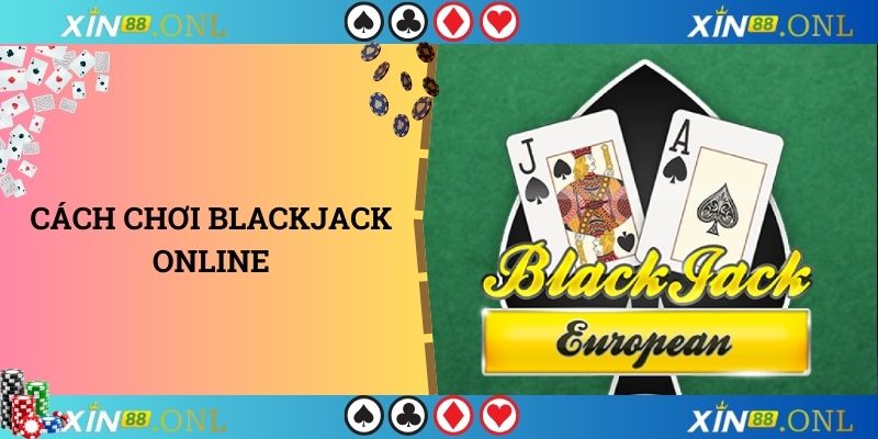 Cách chơi Blackjack online