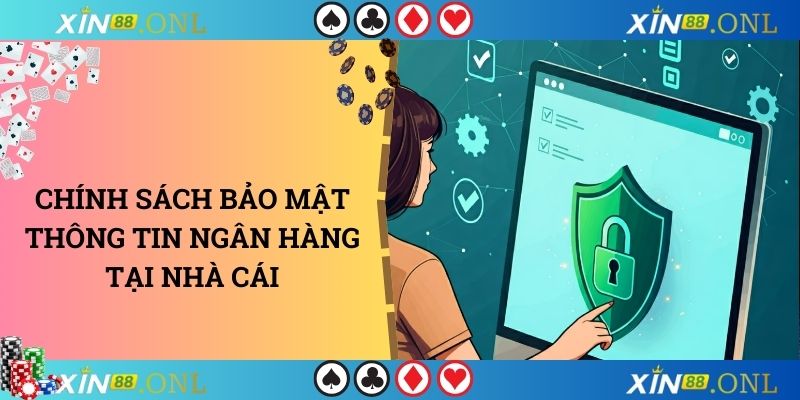 Chính sách bảo mật thông tin ngân hàng tại nhà cái